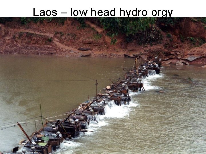 Laos – low head hydro orgy 