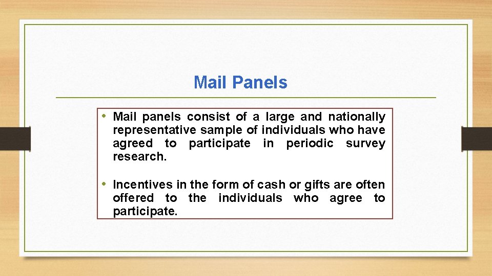 Mail Panels • Mail panels consist of a large and nationally representative sample of