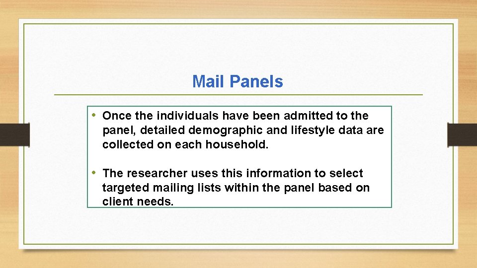 Mail Panels • Once the individuals have been admitted to the panel, detailed demographic