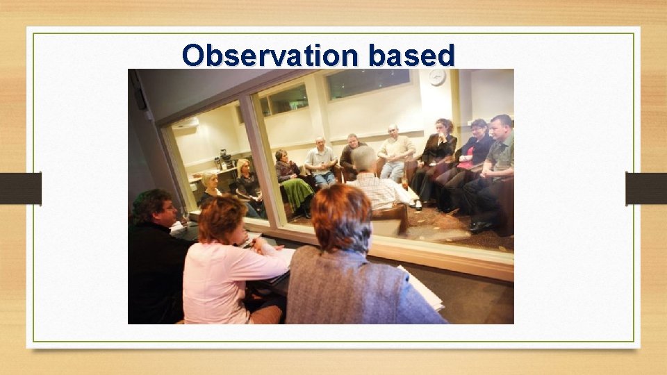 Observation based researches 