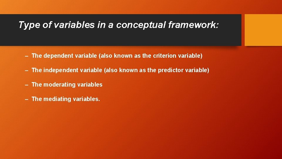 Type of variables in a conceptual framework: – The dependent variable (also known as
