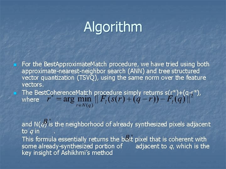 Algorithm n n For the Best. Approximate. Match procedure, we have tried using both