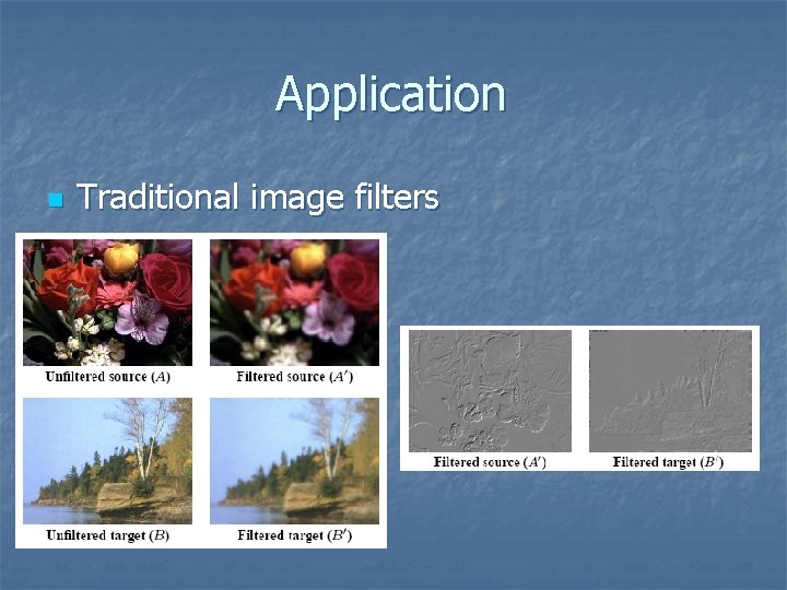 Application n Traditional image filters 