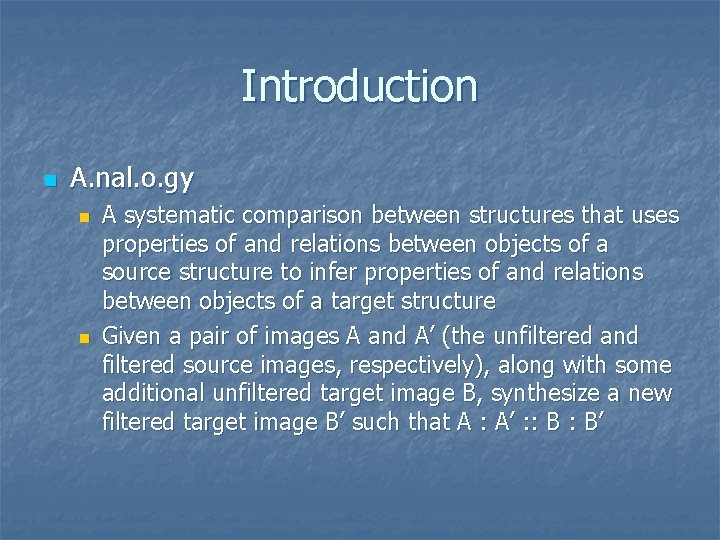 Introduction n A. nal. o. gy n n A systematic comparison between structures that