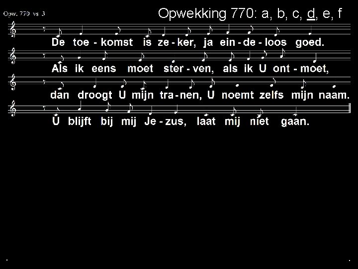 Opwekking 770: a, b, c, d, e, f . . . 