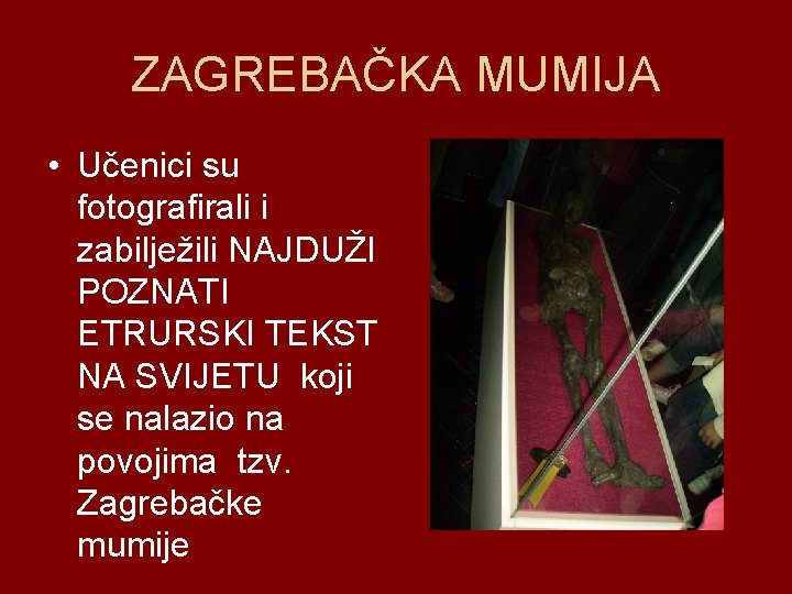 ZAGREBAČKA MUMIJA • Učenici su fotografirali i zabilježili NAJDUŽI POZNATI ETRURSKI TEKST NA SVIJETU