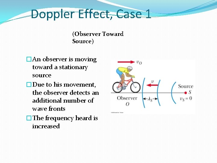 Doppler Effect, Case 1 (Observer Toward Source) �An observer is moving toward a stationary