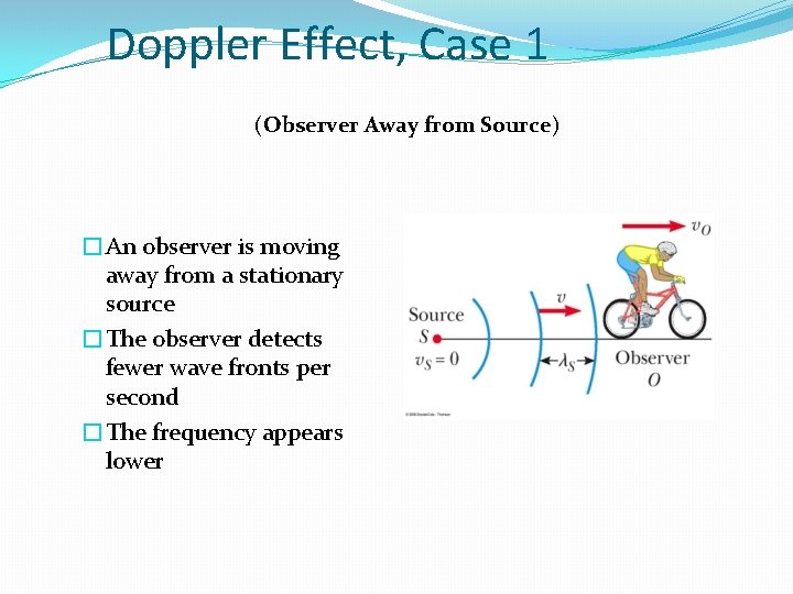 Doppler Effect, Case 1 (Observer Away from Source) �An observer is moving away from