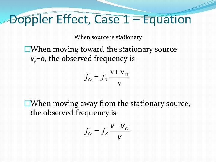 Doppler Effect, Case 1 – Equation When source is stationary �When moving toward the