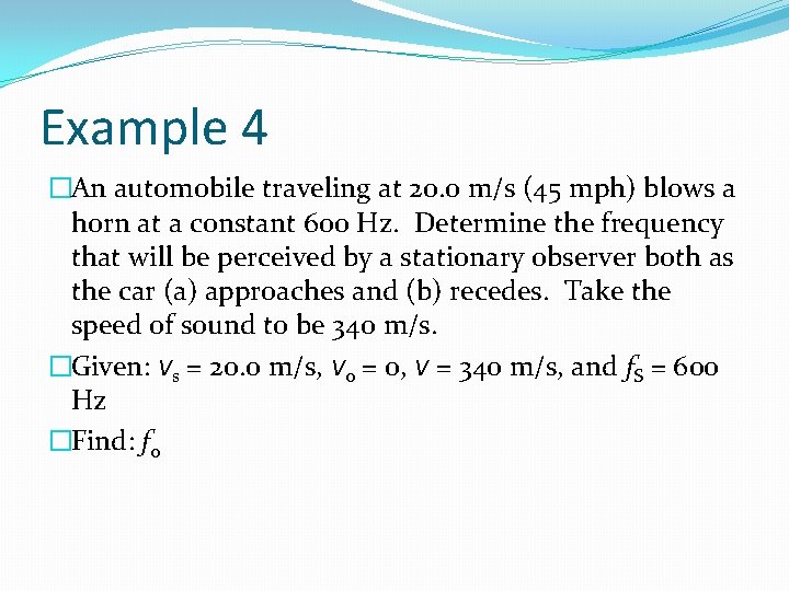 Example 4 �An automobile traveling at 20. 0 m/s (45 mph) blows a horn