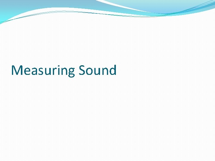 Measuring Sound 