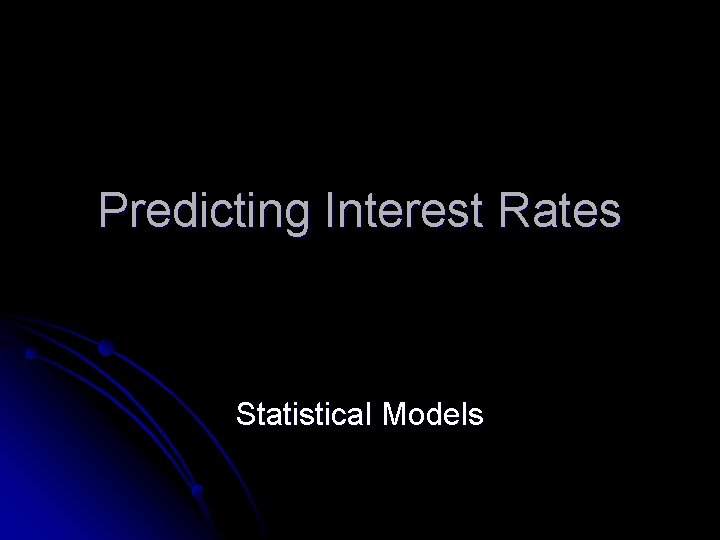 Predicting Interest Rates Statistical Models 