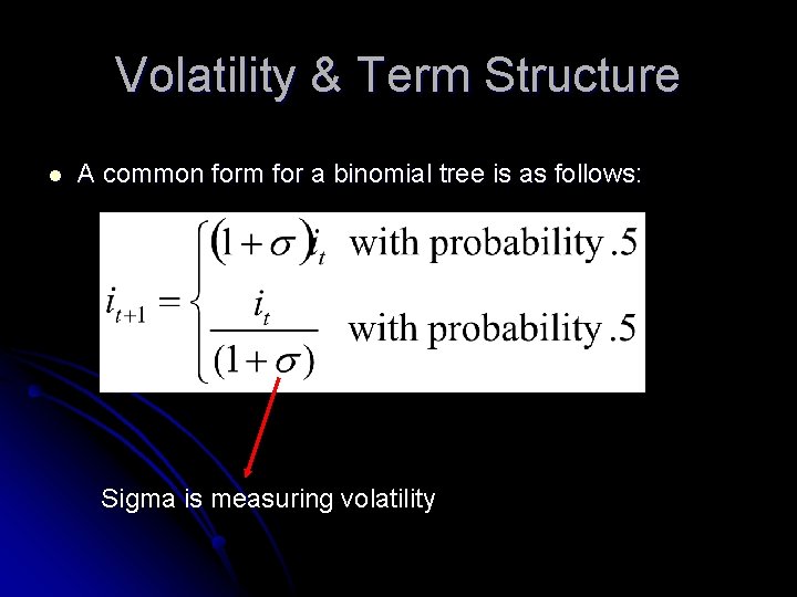 Volatility & Term Structure l A common form for a binomial tree is as