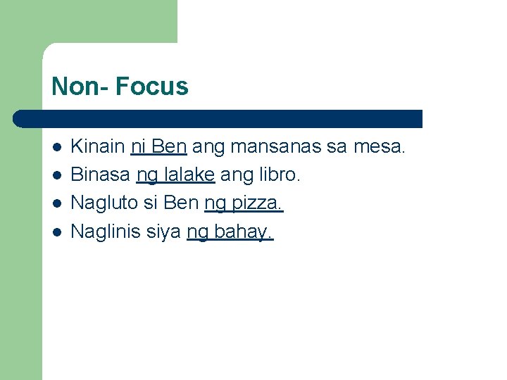 Non- Focus l l Kinain ni Ben ang mansanas sa mesa. Binasa ng lalake