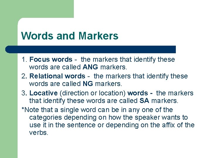 Words and Markers 1. Focus words - the markers that identify these words are