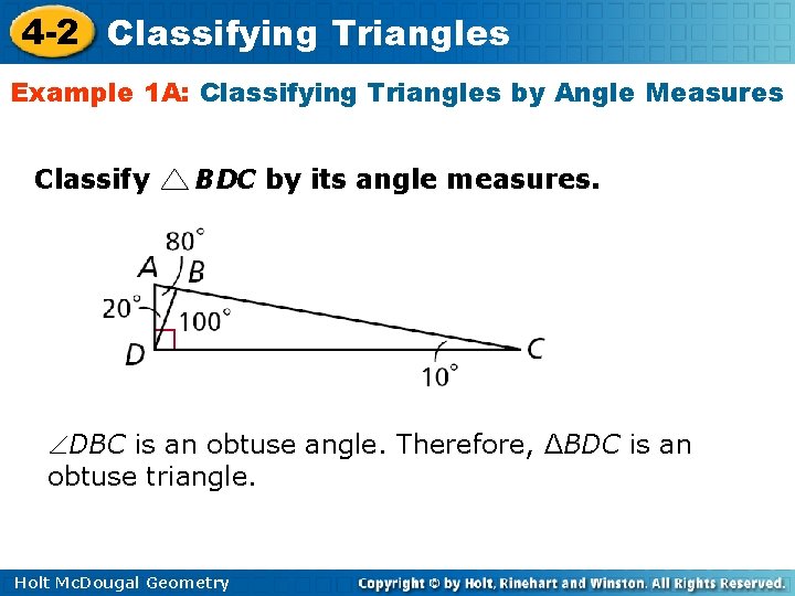 4 -2 Classifying Triangles Example 1 A: Classifying Triangles by Angle Measures Classify BDC 4 -2 Classifying Triangles Example 1 A: Classifying Triangles by Angle Measures Classify BDC