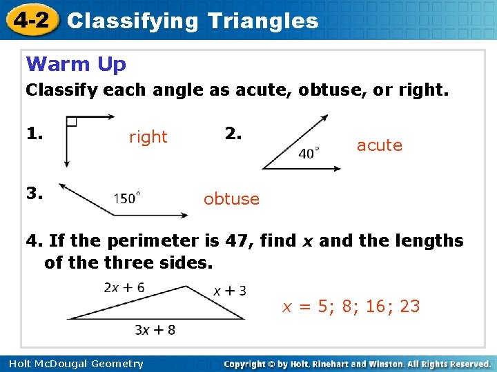 4 -2 Classifying Triangles Warm Up Classify each angle as acute, obtuse, or right. 4 -2 Classifying Triangles Warm Up Classify each angle as acute, obtuse, or right.