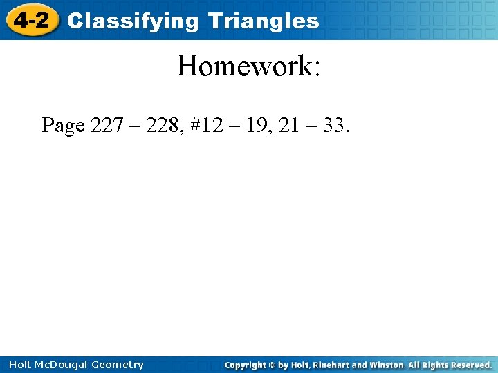 4 -2 Classifying Triangles Homework: Page 227 – 228, #12 – 19, 21 – 4 -2 Classifying Triangles Homework: Page 227 – 228, #12 – 19, 21 –