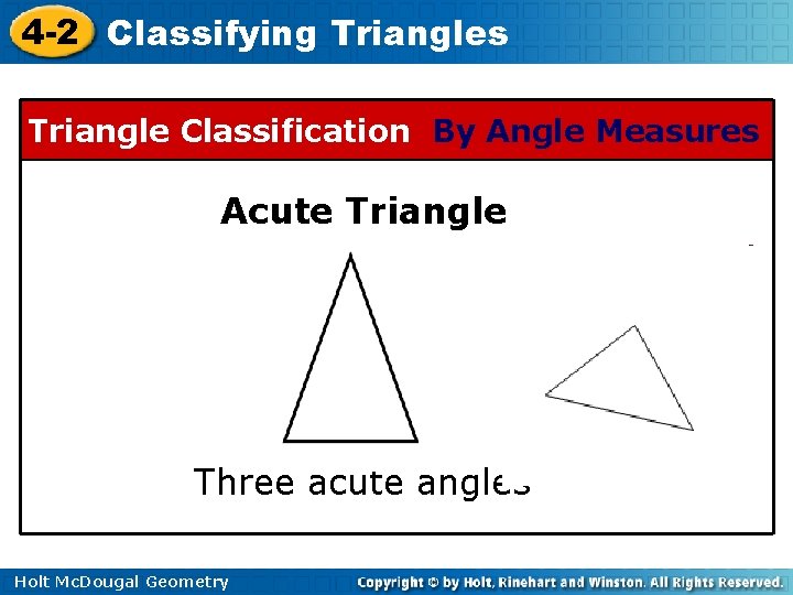 4 -2 Classifying Triangles Triangle Classification By Angle Measures Acute Triangle Three acute angles 4 -2 Classifying Triangles Triangle Classification By Angle Measures Acute Triangle Three acute angles