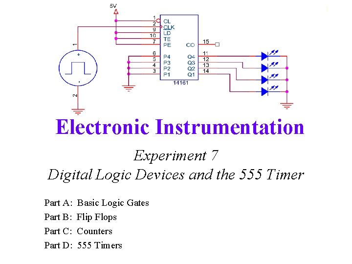 1 Electronic Instrumentation Experiment 7 Digital Logic Devices and the 555 Timer Part A: