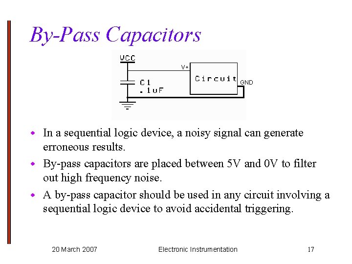 By-Pass Capacitors V+ GND In a sequential logic device, a noisy signal can generate