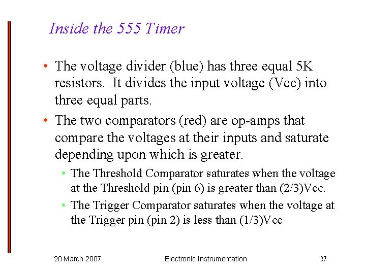 Inside the 555 Timer • The voltage divider (blue) has three equal 5 K