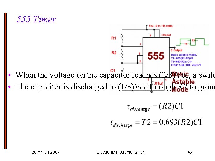 555 Timer When the voltage on the capacitor reaches (2/3)Vcc, a switc w The