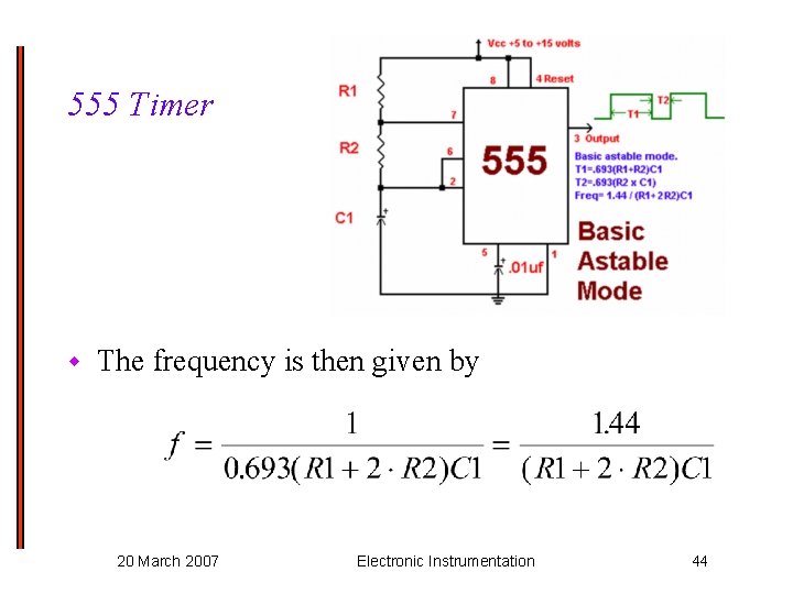 555 Timer w The frequency is then given by 20 March 2007 Electronic Instrumentation
