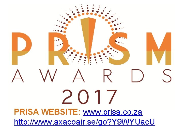 PRISA WEBSITE: www. prisa. co. za http: //www. axacoair. se/go? Y 9 WYUac. U