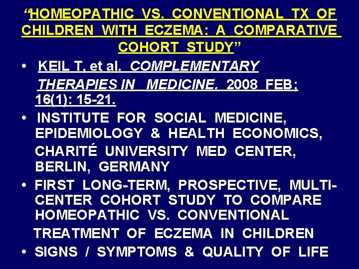 “HOMEOPATHIC VS. CONVENTIONAL TX OF CHILDREN WITH ECZEMA: A COMPARATIVE COHORT STUDY” • KEIL