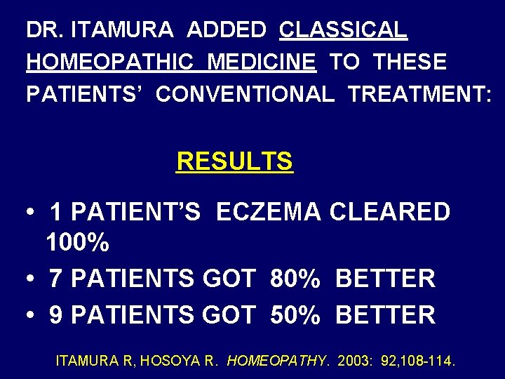 DR. ITAMURA ADDED CLASSICAL HOMEOPATHIC MEDICINE TO THESE PATIENTS’ CONVENTIONAL TREATMENT: RESULTS • 1