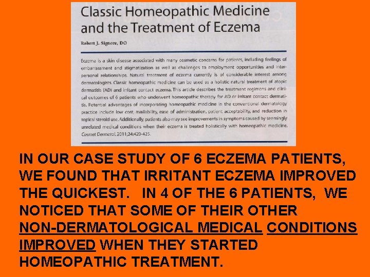 IN OUR CASE STUDY OF 6 ECZEMA PATIENTS, WE FOUND THAT IRRITANT ECZEMA IMPROVED