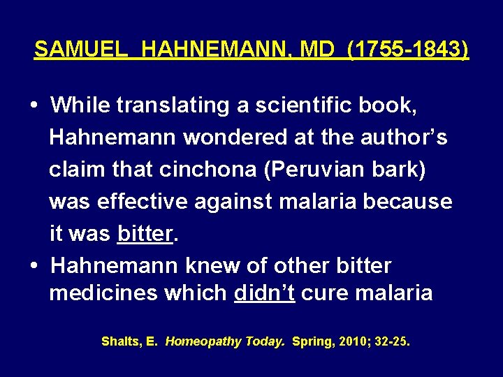 SAMUEL HAHNEMANN, MD (1755 -1843) • While translating a scientific book, Hahnemann wondered at