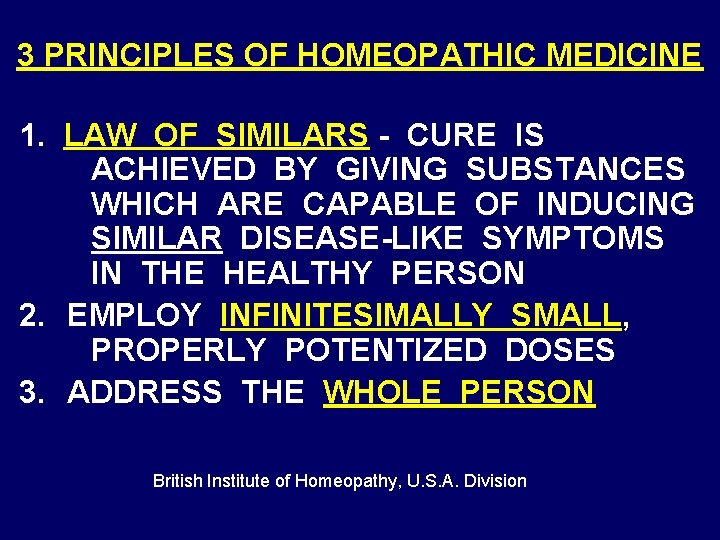 3 PRINCIPLES OF HOMEOPATHIC MEDICINE 1. LAW OF SIMILARS - CURE IS ACHIEVED BY