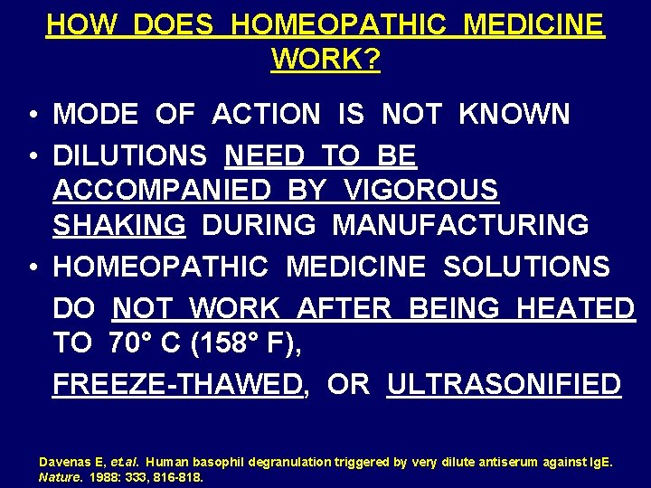 HOW DOES HOMEOPATHIC MEDICINE WORK? • MODE OF ACTION IS NOT KNOWN • DILUTIONS