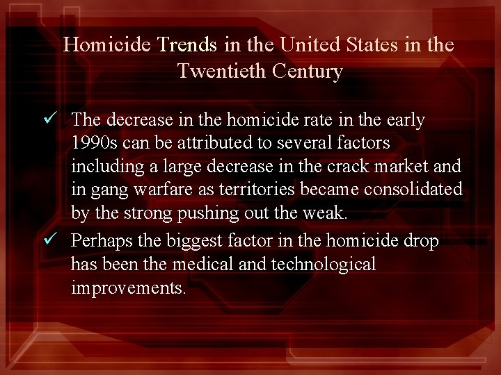 Homicide Trends in the United States in the Twentieth Century ü The decrease in