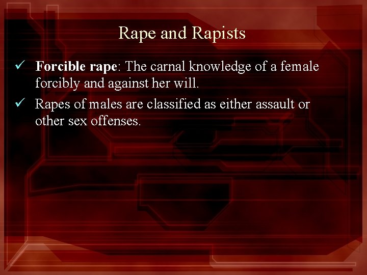 Rape and Rapists ü Forcible rape: The carnal knowledge of a female forcibly and