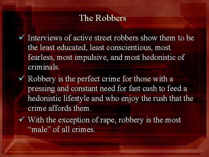 The Robbers ü Interviews of active street robbers show them to be the least