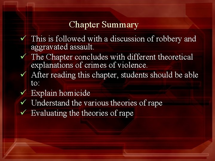 Chapter Summary ü This is followed with a discussion of robbery and aggravated assault.