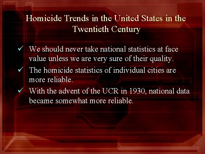 Homicide Trends in the United States in the Twentieth Century ü We should never