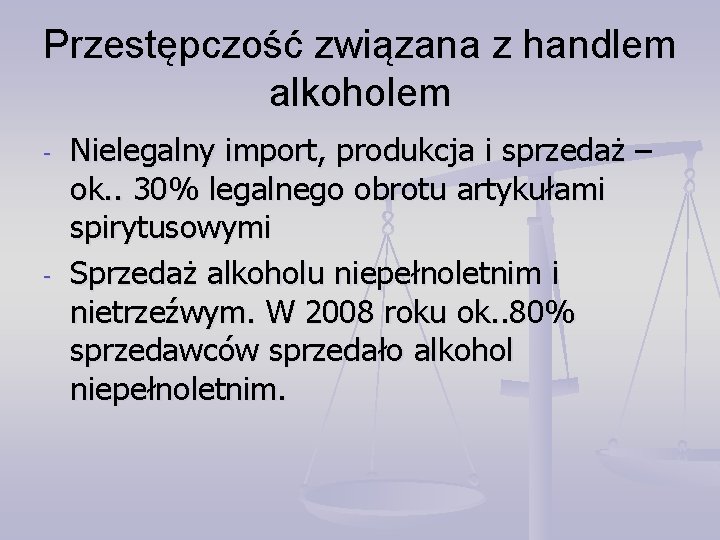 Przestępczość związana z handlem alkoholem - - Nielegalny import, produkcja i sprzedaż – ok.