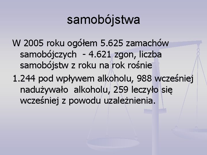 samobójstwa W 2005 roku ogółem 5. 625 zamachów samobójczych - 4. 621 zgon, liczba