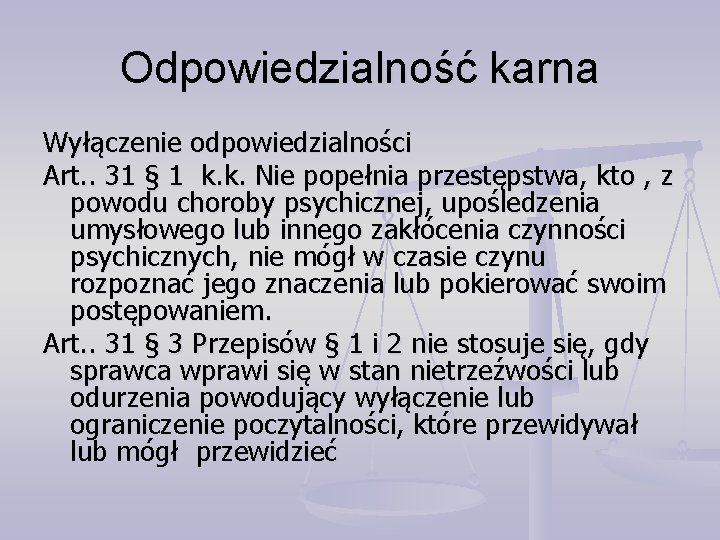 Odpowiedzialność karna Wyłączenie odpowiedzialności Art. . 31 § 1 k. k. Nie popełnia przestępstwa,