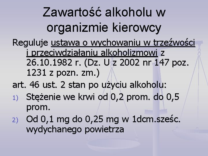 Zawartość alkoholu w organizmie kierowcy Reguluje ustawa o wychowaniu w trzeźwości i przeciwdziałaniu alkoholizmowi