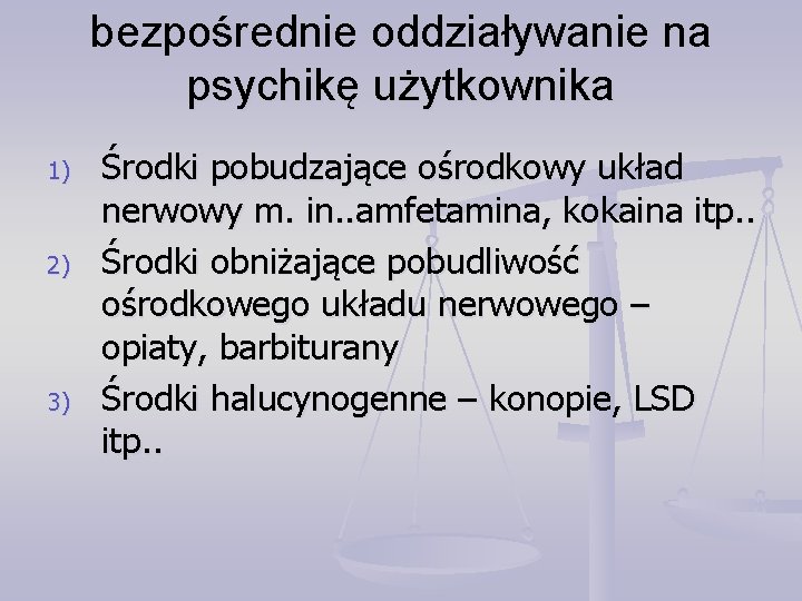 bezpośrednie oddziaływanie na psychikę użytkownika 1) 2) 3) Środki pobudzające ośrodkowy układ nerwowy m.