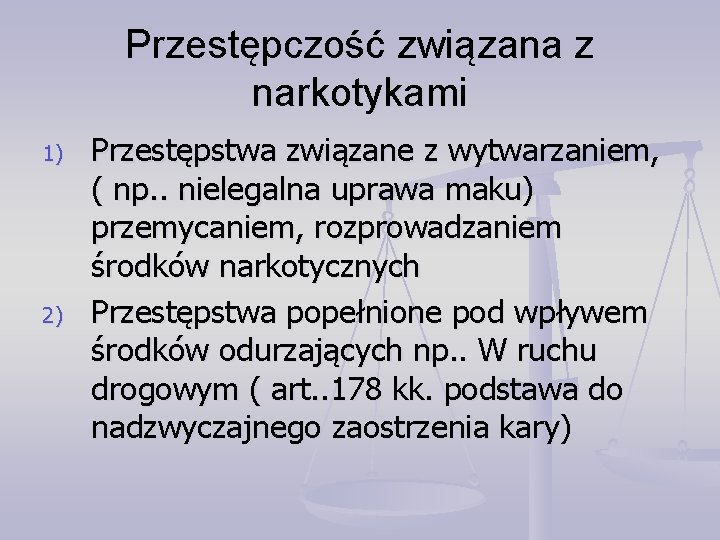 Przestępczość związana z narkotykami 1) 2) Przestępstwa związane z wytwarzaniem, ( np. . nielegalna