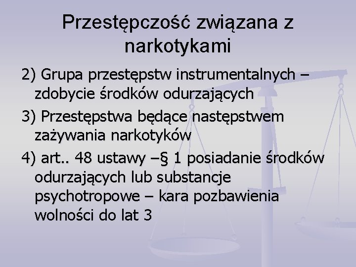 Przestępczość związana z narkotykami 2) Grupa przestępstw instrumentalnych – zdobycie środków odurzających 3) Przestępstwa