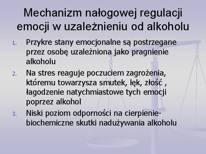 Mechanizm nałogowej regulacji emocji w uzależnieniu od alkoholu 1. 2. 3. Przykre stany emocjonalne