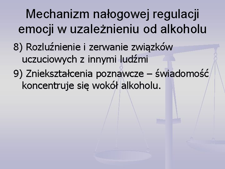 Mechanizm nałogowej regulacji emocji w uzależnieniu od alkoholu 8) Rozluźnienie i zerwanie związków uczuciowych