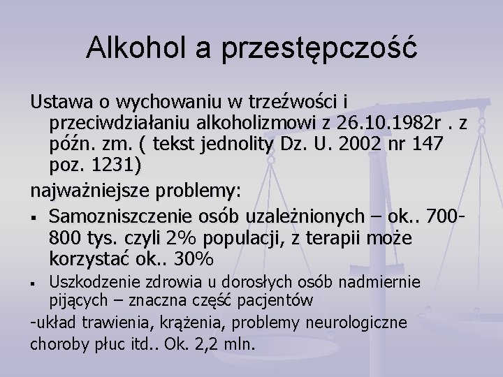 Alkohol a przestępczość Ustawa o wychowaniu w trzeźwości i przeciwdziałaniu alkoholizmowi z 26. 10.